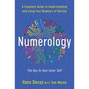 Numerology: A Complete Guide to Understanding and Using Your Numbers of Destiny,